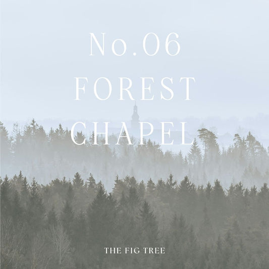 THE FIG TREENo.06 Forest Chapel 森山的教堂|心靈香氛蠟燭